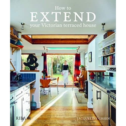 How to extend your Victorian terraced house (inbunden, eng)