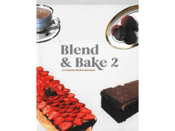 Blend & Bake 2 | Charlotte Nikoline Breindahl | Språk: Dansk