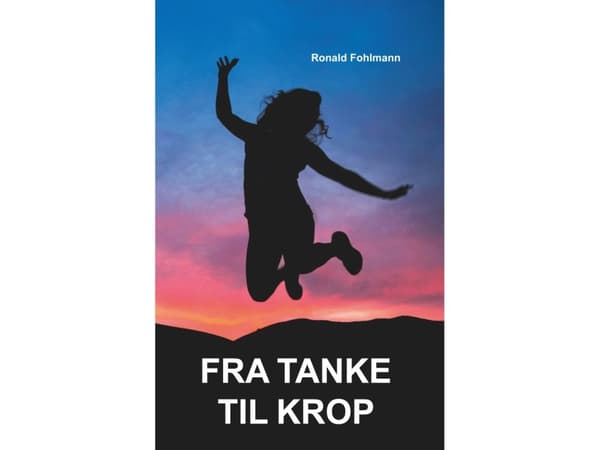 Fra tanke til krop | Ronald Fohlmann