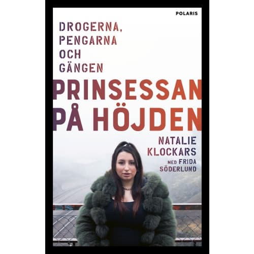 Prinsessan på Höjden : drogerna, pengarna, och gängen (inbunden)