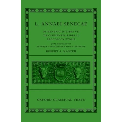 Seneca: De Beneficiis (L. Annaei Senecae De beneficiis: Libri VII, De clementia: Libri II, Apocolocyntosis) (inbunden, eng)