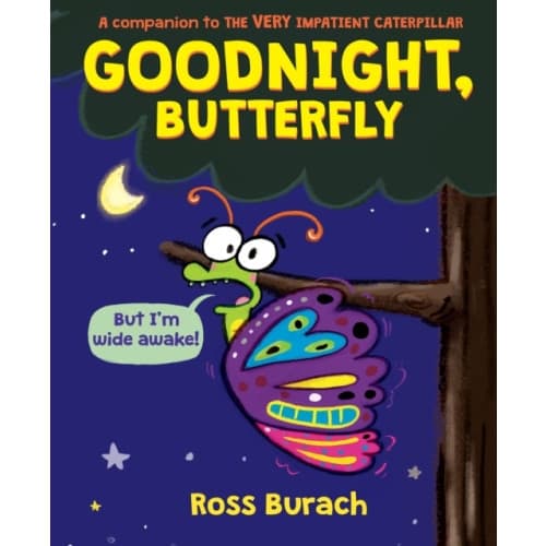 Goodnight, Butterfly (A Very Impatient Caterpillar Book) (inbunden, eng)