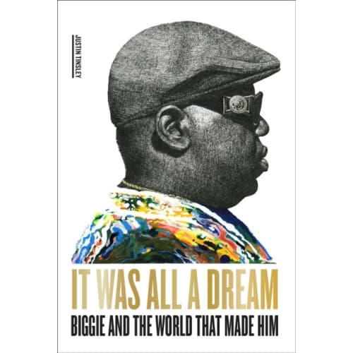 It Was All a Dream: Biggie and the World That Made Him (inbunden, eng)