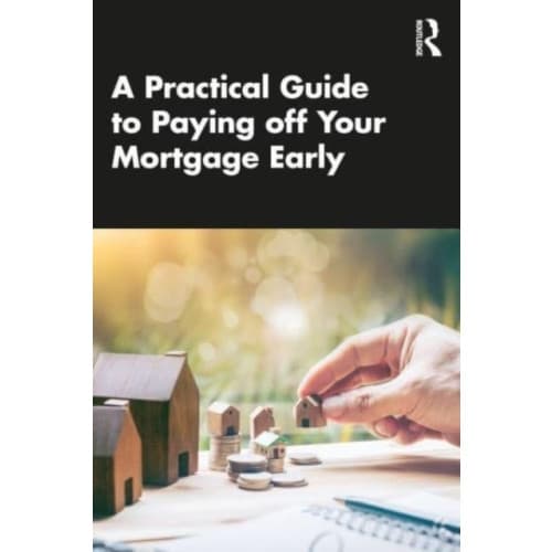 A Practical Guide to Paying off Your Mortgage Early (häftad, eng)