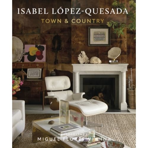 Isabel Lopez-Quesada, Town & Country (inbunden, eng)