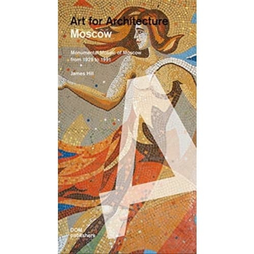 Moscow: Soviet Mosaics from 1935 to 1990 (häftad, eng)
