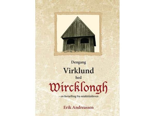 När Virklund kallades Wircklongh | Erik Andreassen | Språk: Danska