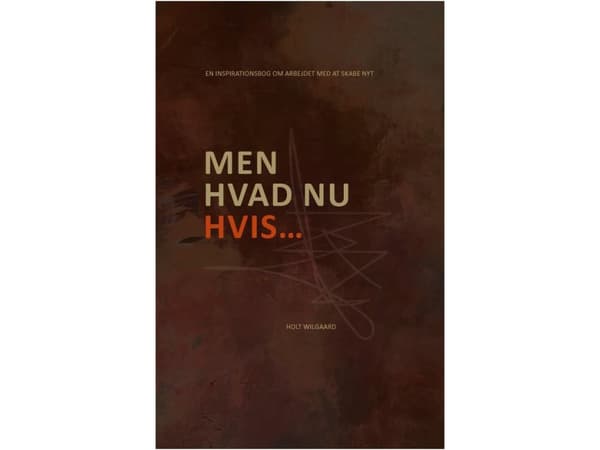 Men hvad nu hvis... | William Holt Wilgaard & Line Holt Wilgaard | Språk: Danska