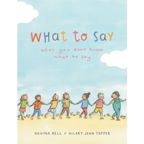 What to Say When You Don't Know What to Say (inbunden, eng)