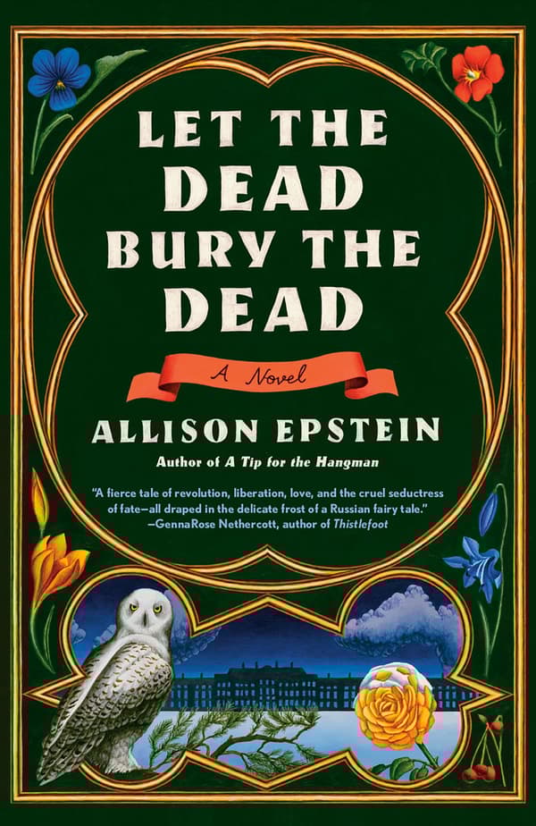 Let the Dead Bury the Dead: A Novel 9780593468685