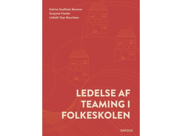 Ledelse af teaming i folkeskolen | Katrine Snellman Brenner, Susanne Harder og Lisbeth Tarp Mouritzen