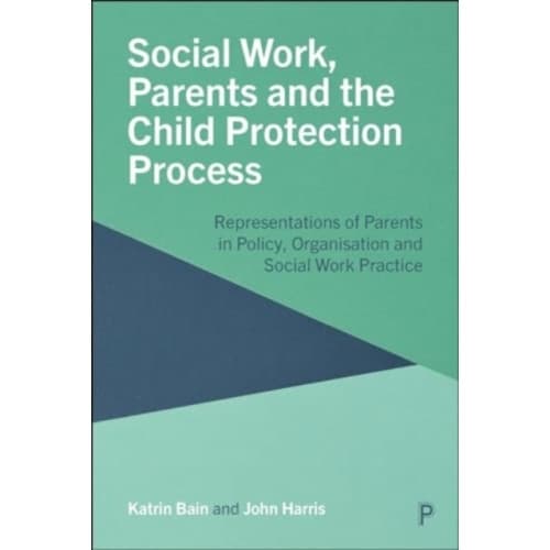 Social Work, Parents and the Child Protection Process (häftad, eng)