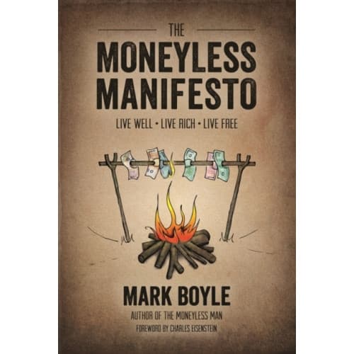Moneyless Manifesto: Live Well. Live Rich. Live Free. (häftad, eng)