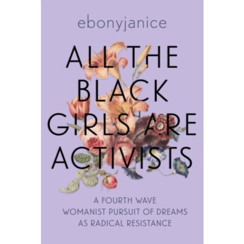 All the Black Girls are Activists (häftad, eng)