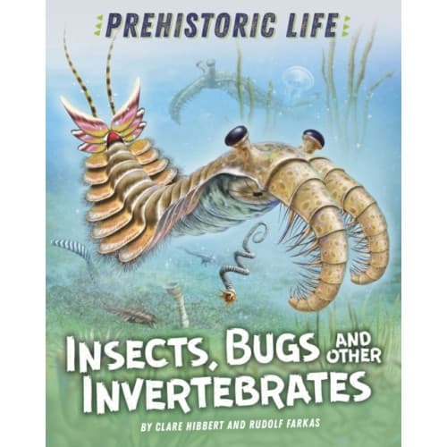 Prehistoric Life: Insects, Bugs and Other Invertebrates (häftad, eng)