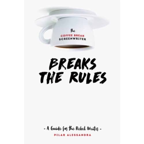 The Coffee Break Screenwriter…Breaks the Rules (häftad, eng)