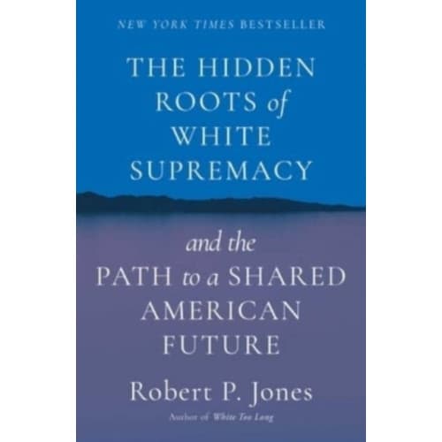 The Hidden Roots of White Supremacy (inbunden, eng)