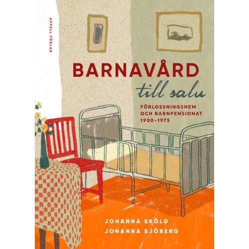 Barnavård till salu : förlossningshem och barnpensionat 1900-1975 (inbunden)