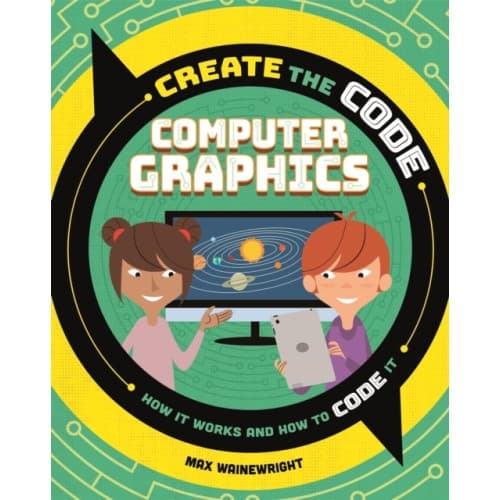 Create the Code: Computer Graphics (häftad, eng)