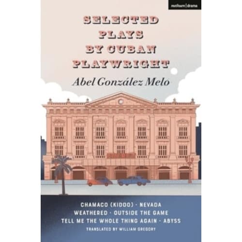 Selected Plays by Cuban Playwright Abel Gonzalez Melo (häftad, eng)