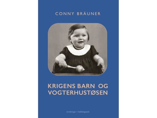 Krigsbarnet och den förmyndaraktiga hemmafrun | Conny Braüner | Språk: Danska