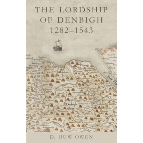 The Lordship of Denbigh 1282-1543 (häftad, eng)