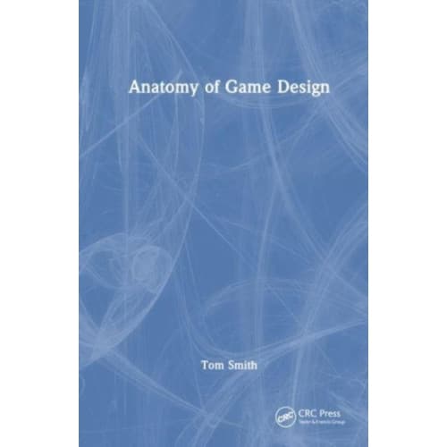 Anatomy of Game Design (häftad, eng)