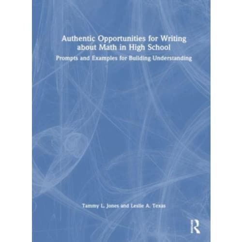 Authentic Opportunities for Writing about Math in High School (häftad, eng)