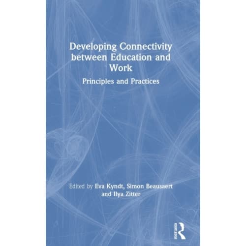Developing Connectivity between Education and Work (inbunden, eng)