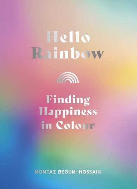 Hello Rainbow: Finding Happiness in Colour 9780711266001