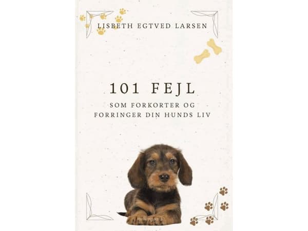 101 fejl som forkorter og forringer din hunds liv | Lisbeth Egtved Larsen