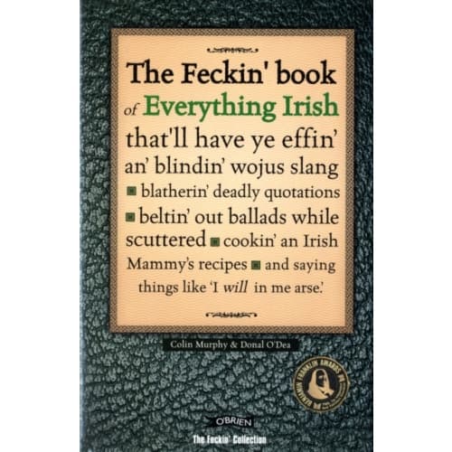 The Feckin' Book of Everything Irish (inbunden, eng)