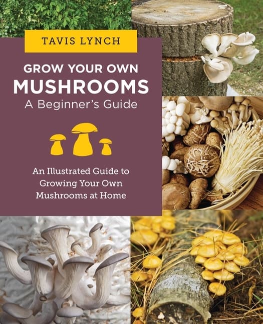 Grow Your Own Mushrooms: A Beginners Guide 9780760390788
