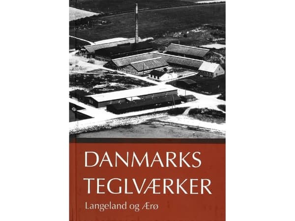 Danska tegelbruken Langeland och Ærø | Peter Dragsbo (red.) och Kim Furdal | Språk: Danska