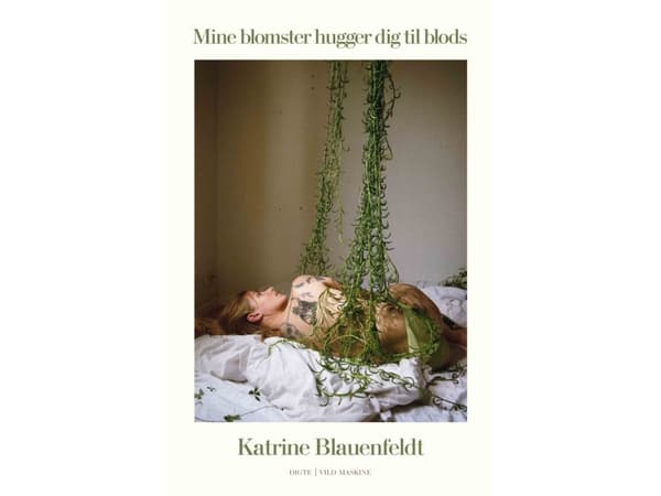 Kukkani leikkaavat sinut vereksi | Katrine Blauenfeldt