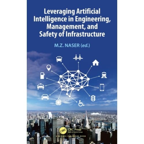 Leveraging Artificial Intelligence in Engineering, Management, and Safety of Infrastructure (inbunden, eng)