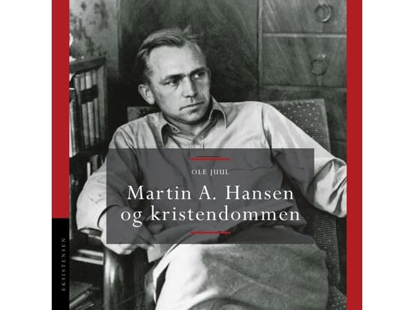 Martin A. Hansen og kristendommen | Ole Juul