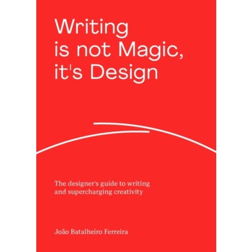 Writing is not Magic, it's Design (häftad, eng)