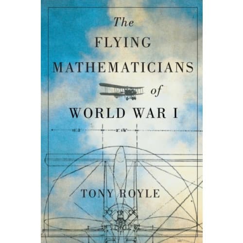 The Flying Mathematicians of World War I (inbunden, eng)