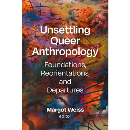 Unsettling Queer Anthropology (häftad, eng)