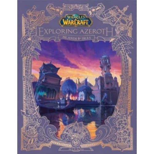 World of Warcraft: Exploring Azeroth - Islands and Isles (inbunden, eng)