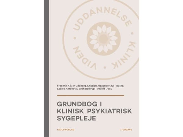 Grundbog i klinisk psykiatrisk sygepleje, 3. udg | Frederik Alkier Gildberg, Kristian Alexander Jul Paaske, Louise Ahrendt & Ellen Boldrup Tingleff (