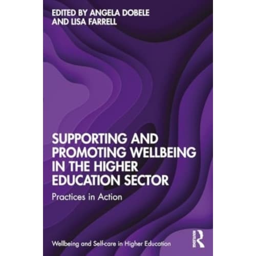 Supporting and Promoting Wellbeing in the Higher Education Sector (häftad, eng)