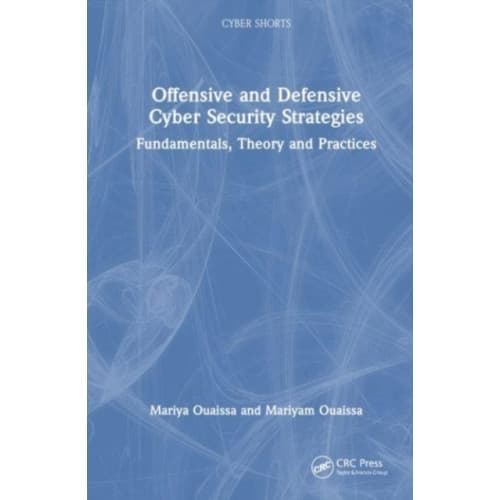 Offensive and Defensive Cyber Security Strategies (häftad, eng)