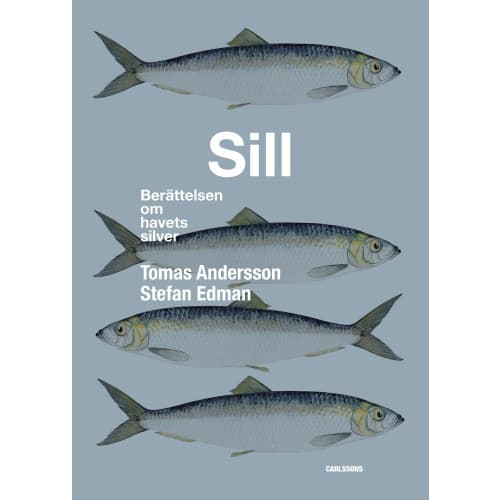 Sill : berättelsen om havets silver (inbunden)