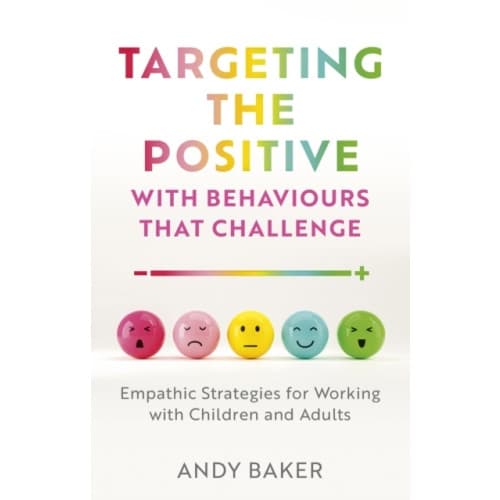 Targeting the Positive with Behaviours that Challenge (häftad, eng)