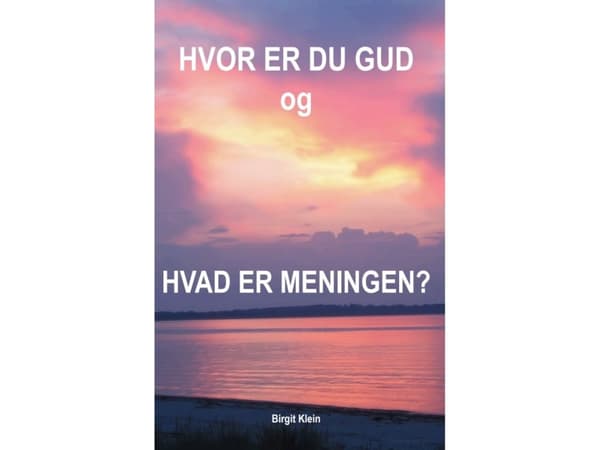 Hvor er du gud og hvad er meningen? | Birgit Klein
