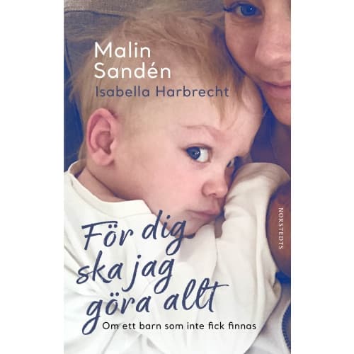 För dig ska jag göra allt : om ett barn som inte fick finnas (inbunden)