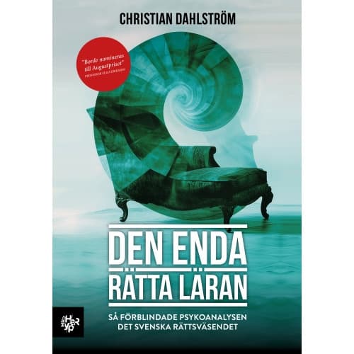 Den enda rätta läran : så förblindade psykoanalysen det svenska rättsväsendet (bok, danskt band)