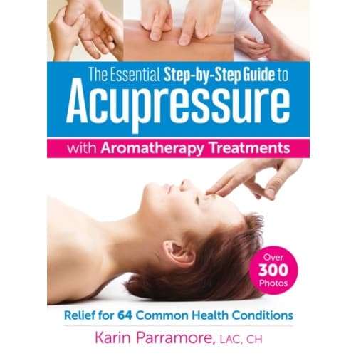 Essential Step-By-Step Guide to Acupressure with Aromatherapy Treatments (häftad, eng)
